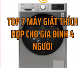 Top 7 Máy Giặt Thích Hợp Cho Gia Đình 4 Người